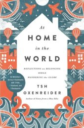 book At Home in the World: Reflections on Belonging While Wandering the Globe