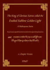 book The King of Glorious Sutras called the Exalted Sublime Golden Light A Mahayana Sutra (Ārya Suvarņaprabhāsottamasūtrendrarājamahāyānasūtra) - 21 Chapter Version