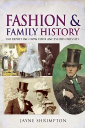 book Fashion and Family History: Interpreting How Your Ancestors Dressed