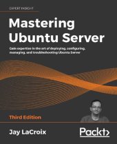 book Mastering Ubuntu Server: Gain expertise in the art of deploying, configuring, managing, and troubleshooting Ubuntu Server