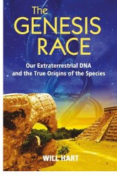 book The Genesis Race: Our Extraterrestrial DNA and the True Origins of the Species