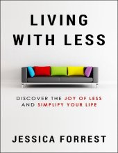 book Living With Less  Discover The Joy of Less And Simplify Your Life