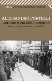 book L'ordine è già stato eseguito. Roma, le Fosse Ardeatine, la memoria