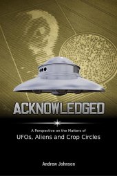 book Acknowledged: A Perspective On Ufos, Aliens and Crop Circles