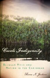 book Creole Indigeneity: Between Myth and Nation in the Caribbean