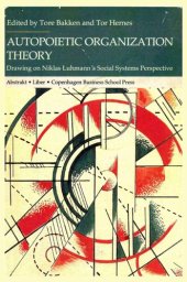 book Autopoietic organization theory: drawing on Niklas Luhmann's social system perspective