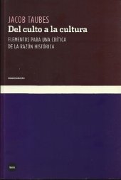 book Del culto a la cultura. Elementos para una crítica de la razón histórica