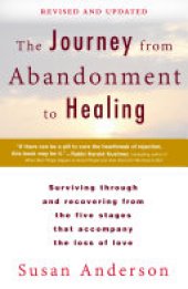 book The Journey from Abandonment to Healing: Revised and Updated: Surviving Through and Recovering from the Five Stages That Accompany the Loss of Love