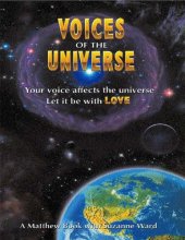 book Voices of the Universe: Your Voice Affects the Universe, Let It Be With Love