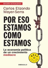 book Por eso estamos como estamos: la economía política de un crecimiento mediocre