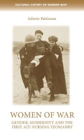 book Women of War: Gender, Modernity and the First Aid Nursing Yeomanry