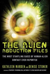 book The Alien Abduction Files: The Most Startling Cases of Human Alien Contact Ever Reported