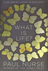 book What Is Life?: Five Great Ideas in Biology