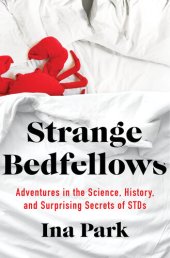 book Strange Bedfellows: Adventures in the Science, History, and Surprising Secrets of STDS