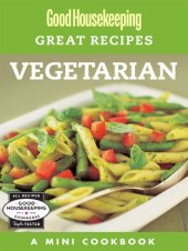 book Good Housekeeping Great Recipes: Vegetarian: A Mini Cookbook