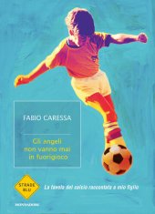 book Gli angeli non vanno mai in fuorigioco. La favola del calcio raccontata a mio figlio