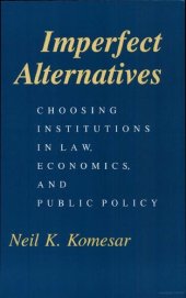 book Imperfect Alternatives: Choosing Institutions in Law, Economics, and Public Policy