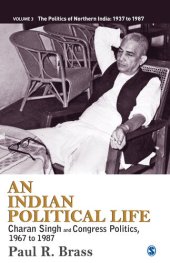 book An Indian Political Life : Charan Singh and Congress Politics, 1967 to 1987