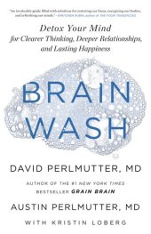 book Brain Wash: Detox Your Mind for Clearer Thinking, Deeper Relationships and Lasting Happiness