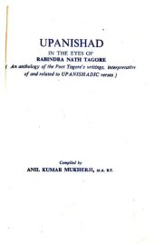 book Upanishad in the eyes of Rabindra Nath Tagore : an anthology of the poet Tagore's writings, interpretative of and related to Upanishadic verse