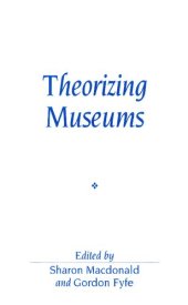 book Theorizing Museums: Representing Identity and Diversity in a Changing World