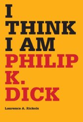 book I Think I Am: Philip K. Dick