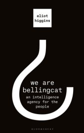 book We Are Bellingcat: An Intelligence Agency for the People