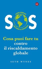 book SOS. Cosa puoi fare tu contro il riscaldamento globale