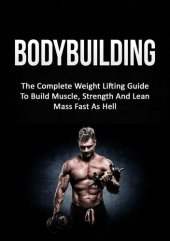 book Bodybuilding The Complete Weight Lifting Guide To Build Muscle