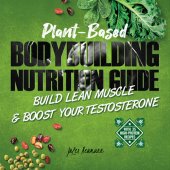 book Plant-Based Bodybuilding Nutrition Guide: Build Lean Muscle & Boost Your Testosterone