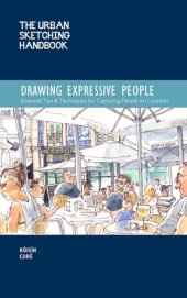 book The Urban Sketching Handbook Drawing Expressive People: Essential Tips & Techniques for Capturing People on Location