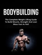 book Bodybuilding The Complete Weight Lifting Guide To Build Muscle by Carlos Spencer (2015)