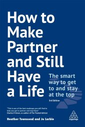 book How to Make Partner and Still Have a Life: The Smart Way to Get to and Stay at the Top