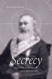 book Secrecy: Silence, Power, And Religion