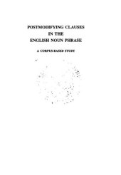 book Postmodifying Clauses in the English Noun Phrase : A Corpus-based Study