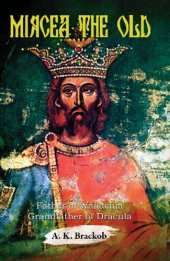 book Mircea the Old: Father of Wallachia, Grandfather of Dracula