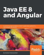 book Java EE 8 and Angular: A practical guide to building modern single-page applications with Angular and Java EE