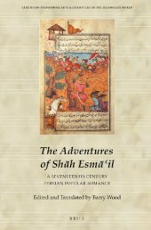 book The Adventures of Shāh Esmāʿil: A Seventeenth-Century Persian Popular Romance