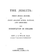 book The Jesuits; Their moral maxims and plots against nations and churches