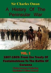 book A History of the Peninsular War Volume I 1807-1809