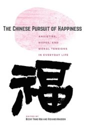 book The Chinese Pursuit of Happiness: Anxieties, Hopes, and Moral Tensions in Everyday Life