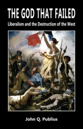 book The God That Failed: Liberalism and the Destruction of the West