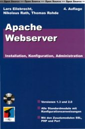 book Apache Webserver Installation, Konfiguration, Administration ; [Versionen 1.3 und 2.0 ; alle Standardmodule mit Konfigurationsanweisungen ; mit den zusatzmodulen SSL, PHP und Perl]