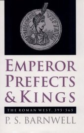 book Emperor, Prefects & Kings: The Roman West, 395-565