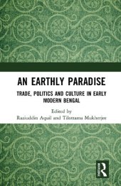 book An Earthly Paradise: Trade, Politics and Culture in Early Modern Bengal