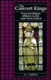 book The Convert Kings: Power and Religious Affiliation in Early Anglo-Saxon England