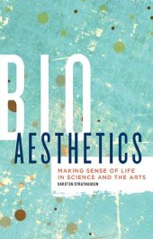 book Bioaesthetics: Making Sense of Life in Science and the Arts