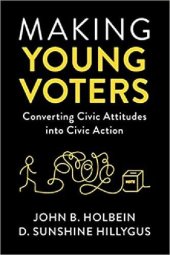 book Making Young Voters: Converting Civic Attitudes into Civic Action