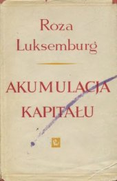 book Akumulacja kapitału: przyczynek do ekonomicznego wyjaśnienia imperializmu