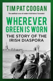 book Wherever Green Is Worn: The Story of the Irish Diaspora